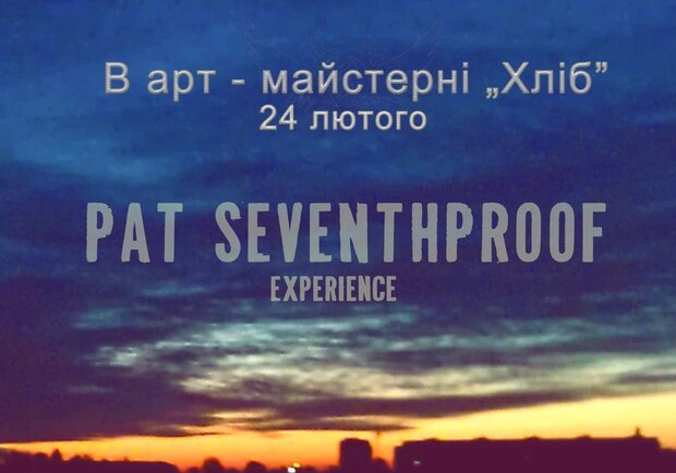 Афиша - Концерты - Pat Seventhproof Experience